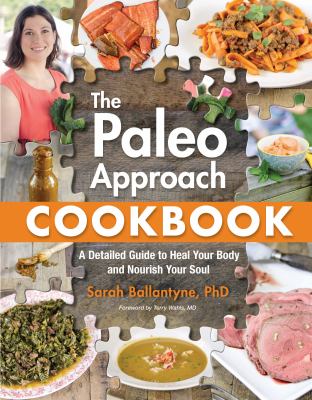 The paleo approach cookbook : a detailed guide to heal your body and nourish your soul cover image