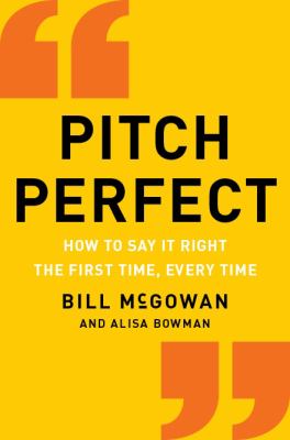 Pitch perfect : how to say it right the first time, every time cover image