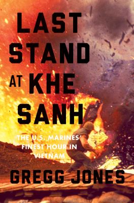 Last stand at Khe Sanh : the U.S. Marines' finest hour in Vietnam cover image