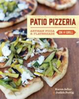 Patio pizzeria : artisan pizza and flatbreads on the grill cover image