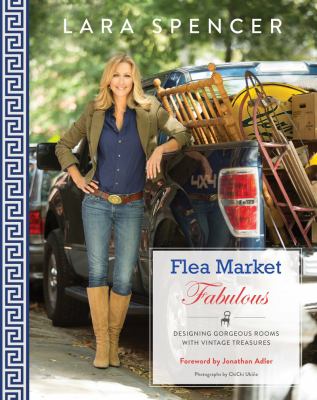 Flea market fabulous : designing gorgeous rooms with vintage treasures cover image