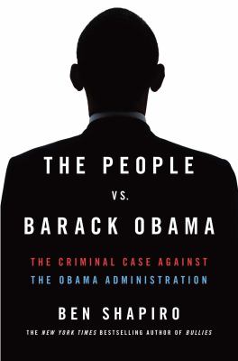 The people vs. Barack Obama : the criminal case against the Obama administration cover image