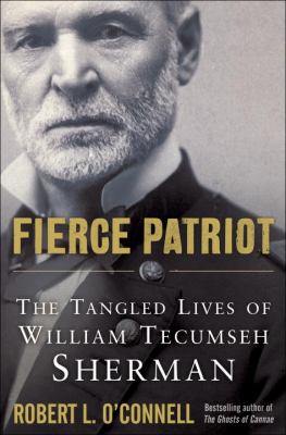 Fierce patriot : the tangled lives of William Tecumseh Sherman cover image