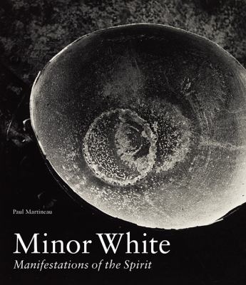 Minor White, manifestations of the spirit cover image