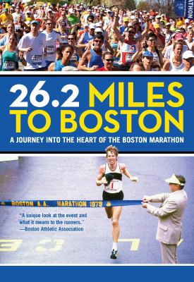 26.2 Miles to Boston a journey into the heart of the Boston Marathon cover image