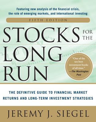 Stocks for the long run 5/E:  the definitive guide to financial market returns & long-term investment strategies cover image