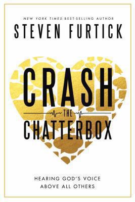 Crash the chatterbox : hearing God's voice above all others cover image