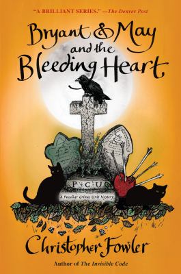 Bryant & May and the bleeding heart : a Peculiar Crimes Unit mystery cover image