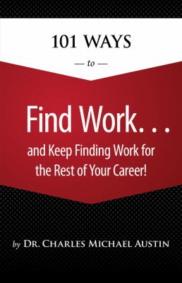 101 ways to find work... and keep finding work for the rest of your career! cover image