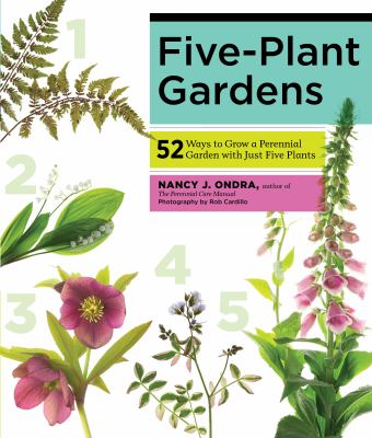 Five-plant gardens : 52 ways to grow a perennial garden with just five plants cover image