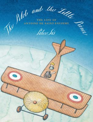 The pilot and The little prince : the life of Antoine de Saint-Exupéry cover image