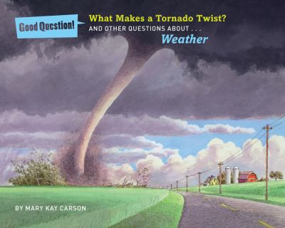 What makes a tornado twist? : and other questions about... weather cover image