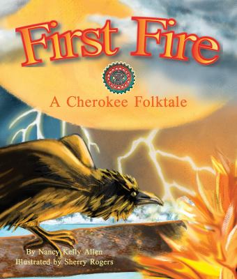 First fire : a Cherokee folktale cover image