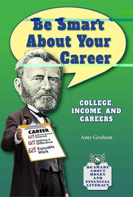 Be smart about your career : college, income, and careers cover image