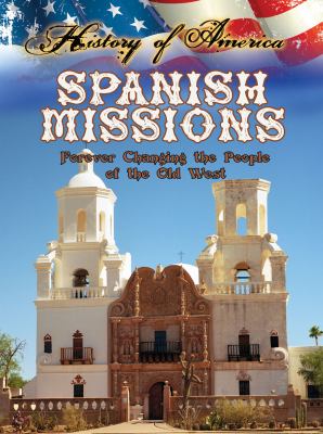 Spanish missions  : forever changing the people of the old West cover image