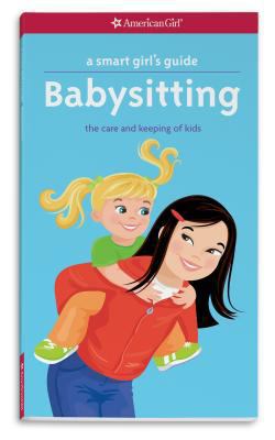 A smart girl's guide babysitting : the care and keeping of kids cover image