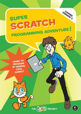 Super scratch programming adventure! : learn to program by making cool games cover image