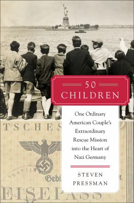 50 children One ordinary American couple's extraordinary rescue mission into the heart of Nazi Germany cover image