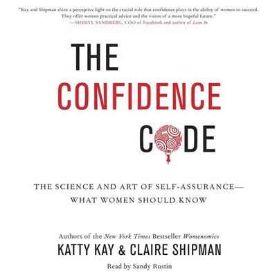 The confidence code the science and art of self-assurance-- what women should know cover image