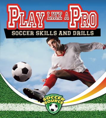 Play like a pro : soccer skills and drills cover image