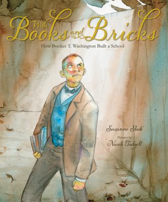 With books and bricks : how Booker T. Washington built a school cover image