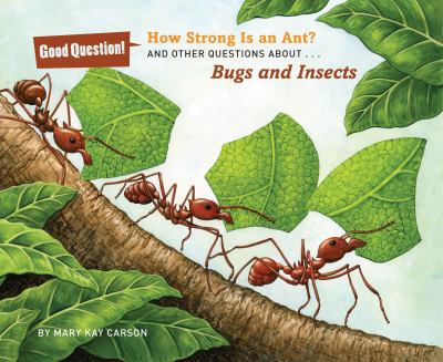 How strong is an ant? : and other questions about... bugs and insects cover image
