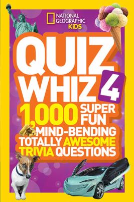 Quiz whiz. 4 : 1,000 super fun mind-bending totally awesome trivia questions cover image