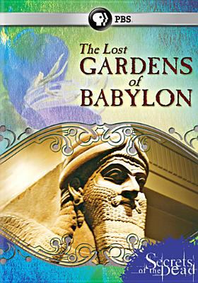 Secrets of the dead. the lost gardens of Babylon cover image