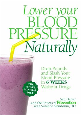 Lower your blood pressure naturally : drop pounds and slash your blood pressure in 6 weeks without drugs cover image