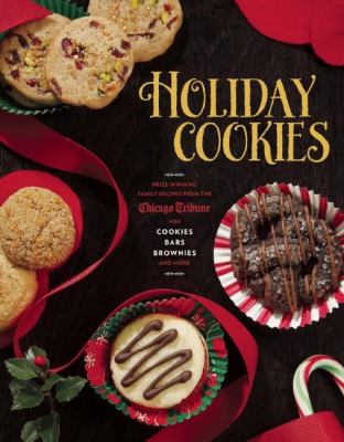 Holiday cookies : prize-winning family recipes from the Chicago Tribune for cookies, bars, brownies and more cover image