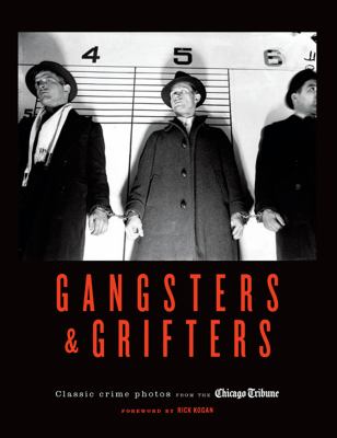 Gangsters & grifters : classic crime photos from the Chicago Tribune cover image