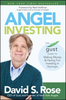 Angel investing : the Gust guide to making money and having fun investing in startups cover image