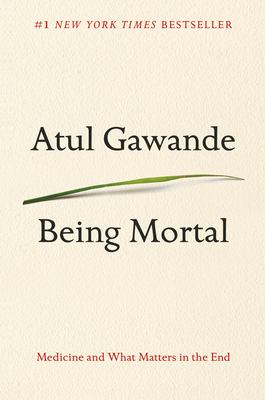Being mortal : medicine and what matters in the end cover image