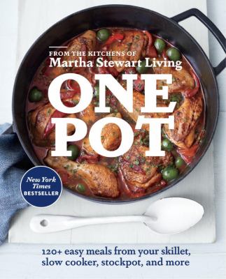 One pot : 120+ easy meals from your skillet, slow cooker, stockpot, and more cover image