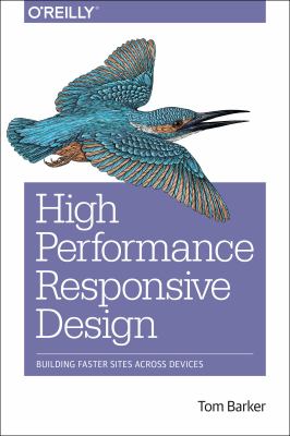 High performance responsive design : building faster sites across devices cover image