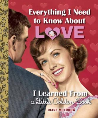 Everything I need to know about love I learned from a little golden book cover image