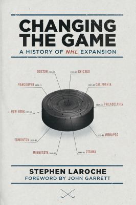 Changing the game : a history of NHL expansion cover image