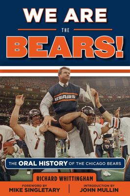 We are the Bears! : the oral history of the Chicago Bears cover image