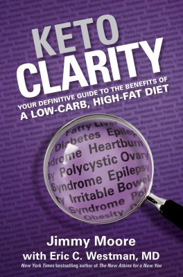 Keto clarity : your definitive guide to the benefits of a low-carb, high-fat diet cover image