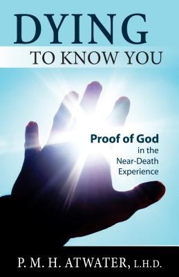 Dying to know you : proof of God in the near-death experience cover image