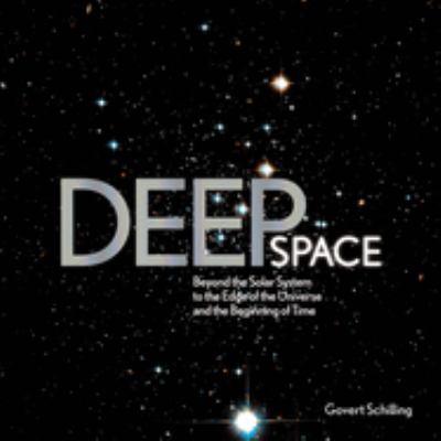Deep space : beyond the solar system to the edge of the universe and the beginning of time cover image