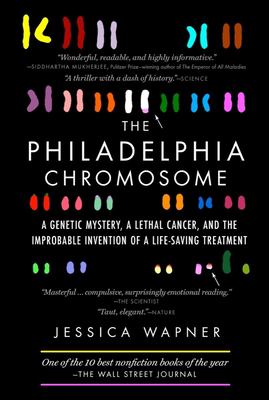 The Philadelphia chromosome : a genetic mystery, a lethal cancer, and the improbable invention of a lifesaving treatment cover image