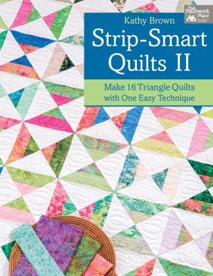 Strip-smart quilts II : make 16 triangle quilts with one easy technique cover image