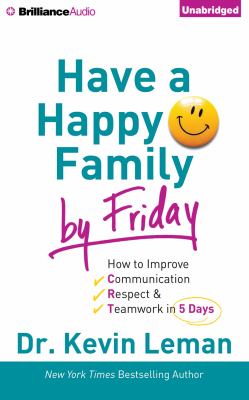 Have a happy family by Friday how to improve communication, respect & teamwork in 5 days cover image