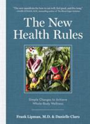 The new health rules : simple changes to achieve whole-body wellness cover image