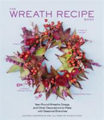 The wreath recipe book : year-round wreaths, swags, and other decorations to make with seasonal branches cover image