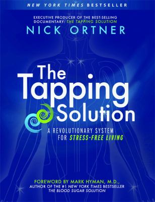 The tapping solution : a revolutionary system for stress-free living cover image