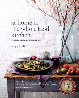 At home in the whole food kitchen : celebrating the art of eating well cover image