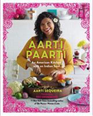 Aarti paarti : an American kitchen with an Indian soul cover image