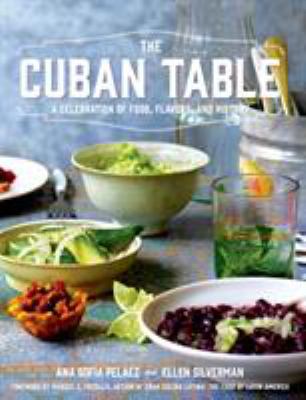 The Cuban table : a celebration of food, flavors, and history cover image